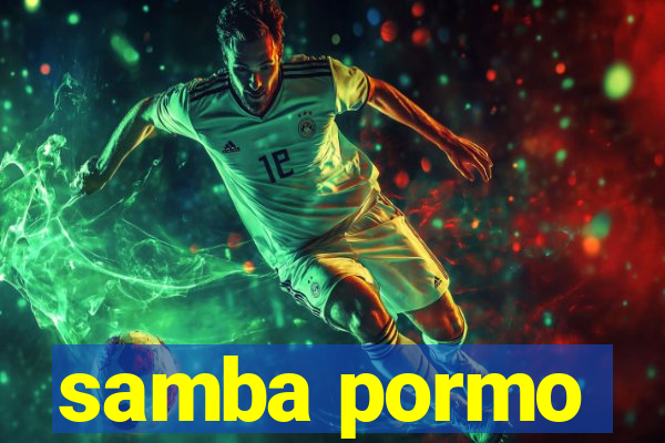 samba pormo